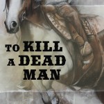 Sometimes the west is weird as well as wild. Grey O'Donnell is back in To Kill A Dead Man, trying to cover who - or what - roams the Colorado forest...