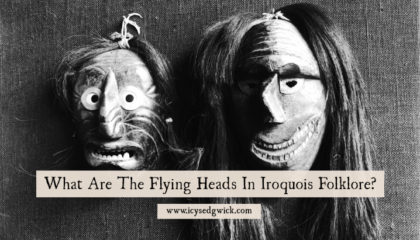 The Flying Heads are specific to Iroquois legends in the northeast of the U.S. Are they vampires, heroes, or wizards? Click here to find out.