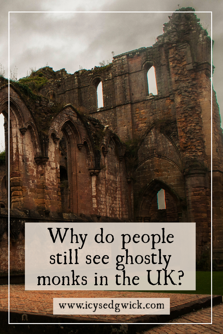 Among the kingdoms of the UK, sightings of ghostly monks still appear from time to time. But why are they such common figures to manifest?