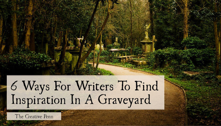 6 Ways For Writers To Find Inspiration In A Graveyard