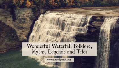 Waterfalls attract tourists and photographers alike. But what tales lurk beneath their churning surface? Click here to learn some waterfall folklore.