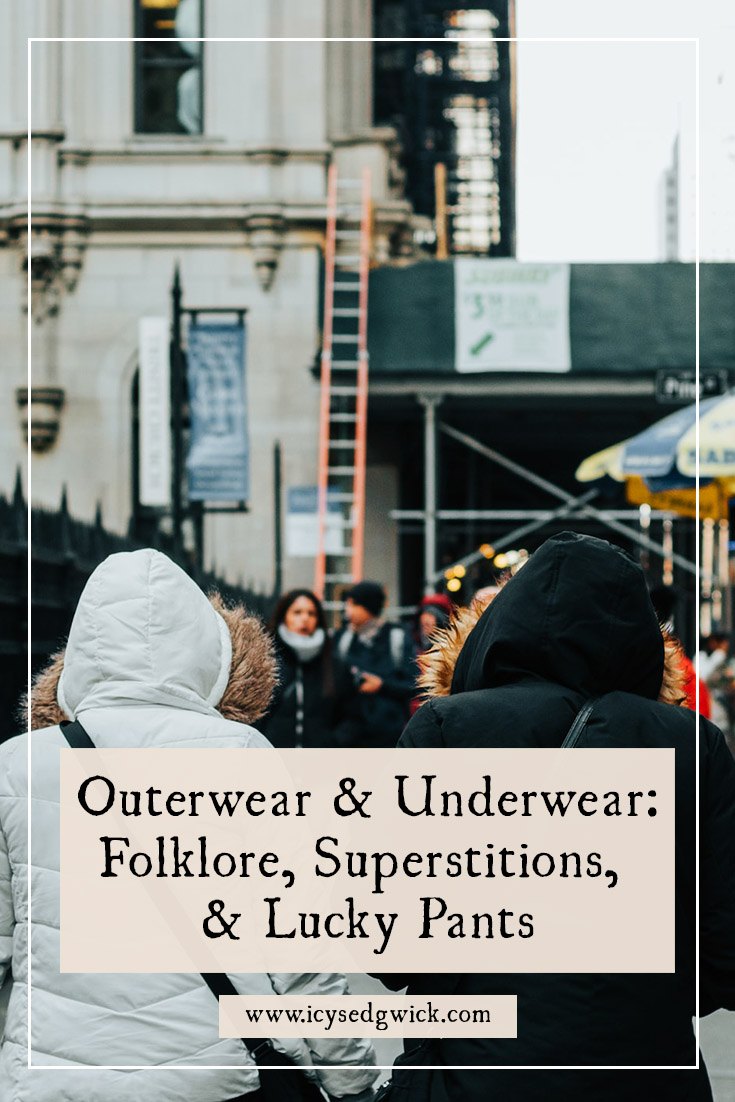 How can coats improve our fortunes, and underwear affect our luck? Find out more about the superstitions of outerwear and underwear here!