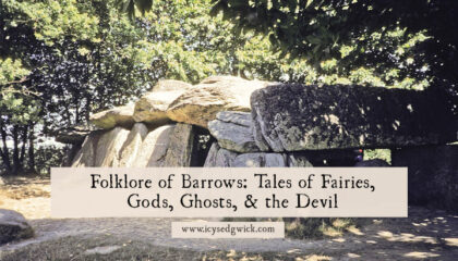 Barrows have captured the imagination for centuries. Folklore fills in the gaps until archaeology knows more. Find out about these legends.